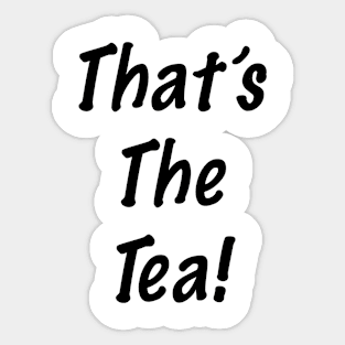 That's the Tea! Sticker